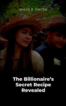 The Billionaire's Secret Recipe Revealed