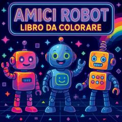 Amici Robot - Libro da Colorare