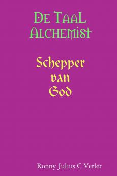De Taal Alchemist Schepper van God.