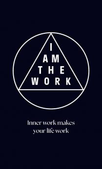 I AM THE WORK
