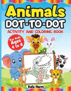 Animals Dot-to-Dot Activity Book and Coloring Book for Kids Ages 4 to 8