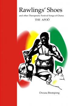 Rawlings' Shoes and other Therapeutic Festival Songs of Ghana