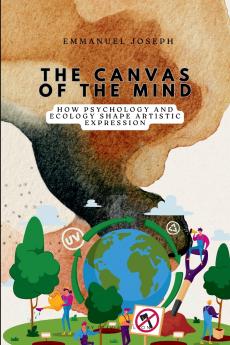 The Canvas of the Mind How Psychology and Ecology Shape Artistic Expression