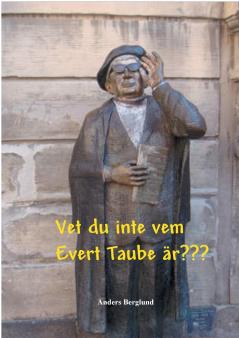 Vet du inte vem Evert Taube ��r???