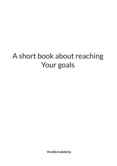 A short book about reaching Your goals
