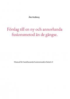 Förslag till en ny och annorlunda fusionsmetod än de gängse.