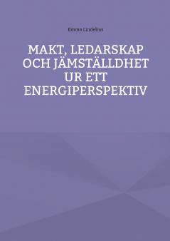 Makt ledarskap och j��mst��lldhet ur ett energiperspektiv