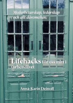 Medarbetarskap ledarskap och allt däremellan; Lifehacks för oss mitt i (arbets)livet
