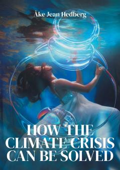HOW THE CLIMATE CRISIS CAN BE SOLVED
