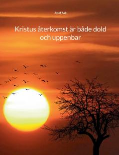 Kristus återkomst är både dold och uppenbar