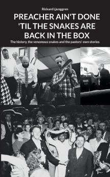 PREACHER AIN'T DONE 'TIL THE SNAKES ARE BACK IN THE BOX