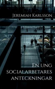 En ung socialarbetares anteckningar