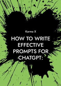 How to write effective prompts for ChatGPT