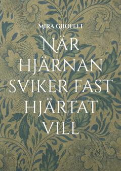 När hjärnan sviker fast hjärtat vill