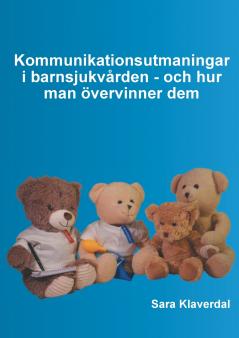 Kommunikationsutmaningar i barnsjukvården - och hur man övervinner dem