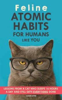 Feline Atomic Habits For Humans like You