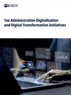 Tax Administration Digitalisation and Digital Transformation Initiatives