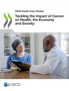 Tackling the Impact of Cancer on Health the Economy and Society