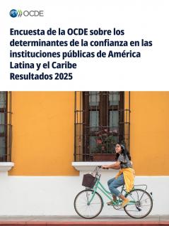 Encuesta de la OCDE sobre los determinantes de la confianza en las instituciones públicas de América Latina y el Caribe Resultados 2025