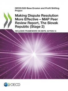 Making Dispute Resolution More Effective - MAP Peer Review Report The Slovak Republic (Stage 2)
