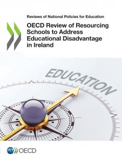 OECD Review of Resourcing Schools to Address Educational Disadvantage in Ireland