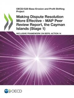 Making Dispute Resolution More Effective - MAP Peer Review Report the Cayman Islands (Stage 1)