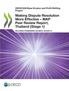 Making Dispute Resolution More Effective - MAP Peer Review Report Thailand (Stage 1)