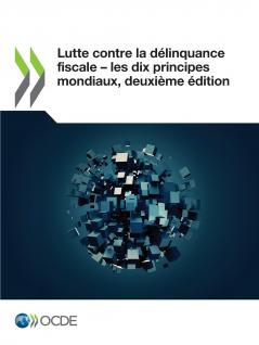 Lutte contre la délinquance fiscale ‒ les dix principes mondiaux deuxième édition