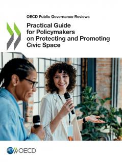Practical Guide for Policymakers on Protecting and Promoting Civic Space