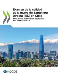 Examen de la calidad de la Inversión Extranjera Directa (IED) en Chile