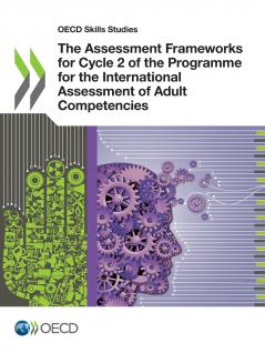 The Assessment Frameworks for Cycle 2 of the Programme for the International Assessment of Adult Competencies