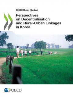 Perspectives on Decentralisation and Rural-Urban Linkages in Korea