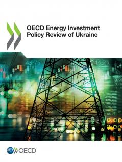 OECD Energy Investment Policy Review of Ukraine