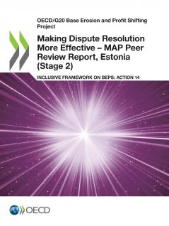 Making Dispute Resolution More Effective - MAP Peer Review Report Estonia (Stage 2)