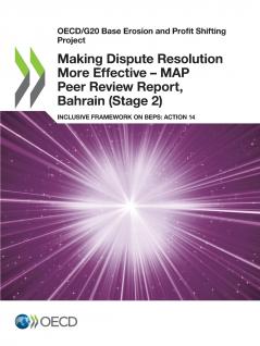 Making Dispute Resolution More Effective - MAP Peer Review Report Bahrain (Stage 2)