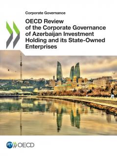 OECD Review of the Corporate Governance of Azerbaijan Investment Holding and its State-Owned Enterprises