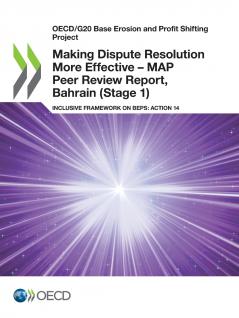 Making Dispute Resolution More Effective - MAP Peer Review Report Bahrain (Stage 1)