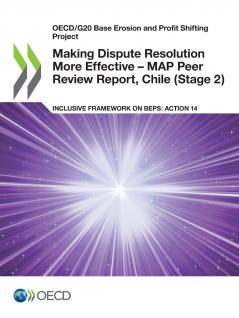 Making Dispute Resolution More Effective - MAP Peer Review Report Chile (Stage 2)