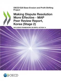 Making Dispute Resolution More Effective - MAP Peer Review Report Korea (Stage 2)