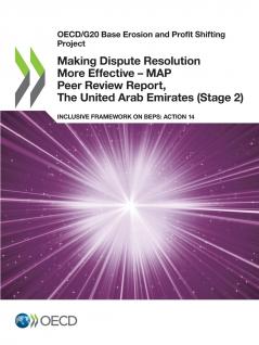 Making Dispute Resolution More Effective - MAP Peer Review Report The United Arab Emirates (Stage 2)