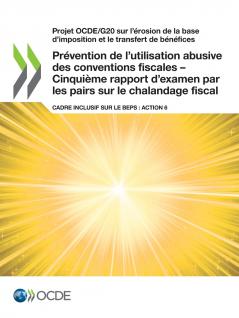 Prévention de l'utilisation abusive des conventions fiscales - Cinquième rapport d'examen par les pairs sur le chalandage fiscal