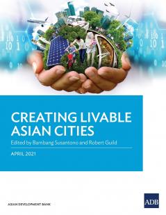 Creating Livable Asian Cities