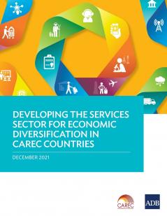 Developing the Services Sector for Economic Diversification in CAREC Countries