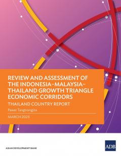 Review and Assessment of the Indonesia-Malaysia-Thailand Growth Triangle Economic Corridors