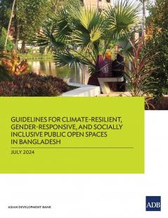 Guidelines for Climate-Resilient Gender-Responsive and Socially Inclusive Public Open Spaces in Bangladesh