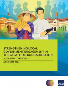 Strengthening Local Government Engagement in the Greater Mekong Subregion