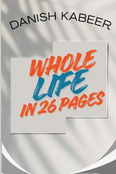 WHOLE LIFE IN 26 PAGES