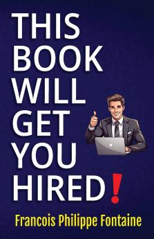 This Book Will Get You Hired!