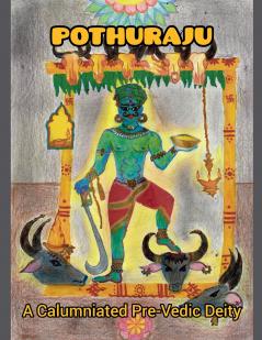 POTHURAJU A Calumniated Pre-Vedic Deity