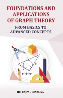 Foundations and Application of Graph Theory